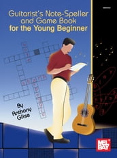 Guitarist s Note-Speller and Game Book for the Young Beginner