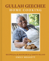 Gullah Geechee Home Cooking: Recipes from the Mother of Edisto Island