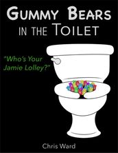 Gummy Bears In the Toilet - Who s Your Jamie Lolley?