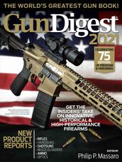 Gun Digest 2021, 75th Edition: The World s Greatest Gun Book!
