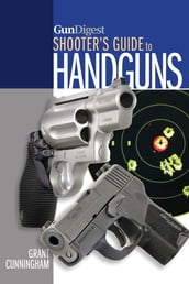 Gun Digest Shooter s Guide to Handguns