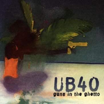 Guns in the ghetto - Ub40