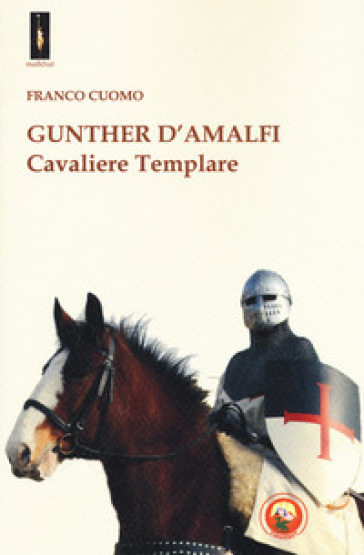 Gunther d'Amalfi. Cavaliere templare - Franco Cuomo