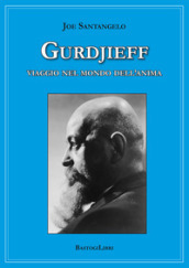 Gurdjieff. Viaggio nel mondo dell