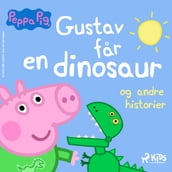 Gurli Gris - Gustav far en dinosaur og andre historier