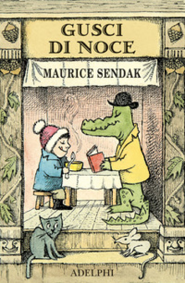 Gusci di noce: Alligatori in abbondanza-Uno è Johnny-Brodino di pollo-Piero e il leone. Ediz. a colori - Maurice Sendak