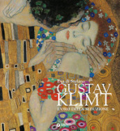 Gustav Klimt. L oro della seduzione. Ediz. illustrata