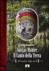 Gustav Mahler. Il canto della terra. All