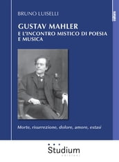 Gustav Mahler e l incontro mistico di poesia e musica