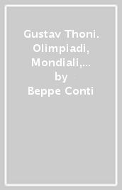 Gustav Thoni. Olimpiadi, Mondiali, 4 coppe. I trionfi dell