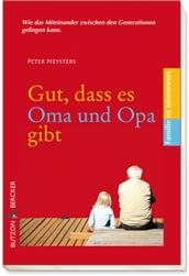 Gut, dass es Oma und Opa gibt