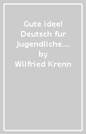 Gute idee! Deutsch fur Jugendliche. A1.1. Kursbuch. Per le Scuole superiori. Con e-book. Con espansione online