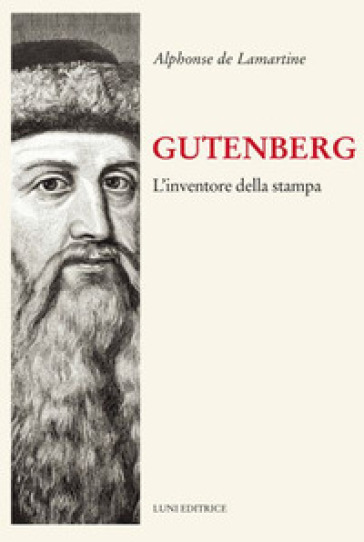 Gutenberg. Inventore della stampa - Alphonse de Lamartine