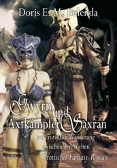 Gwyrn und Axtkämpfer Saxran auf erotischer Wanderung zwischen den Welten - Erotischer Fantasy-Roman