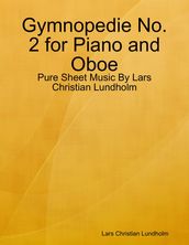 Gymnopedie No. 2 for Piano and Oboe - Pure Sheet Music By Lars Christian Lundholm