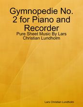 Gymnopedie No. 2 for Piano and Recorder - Pure Sheet Music By Lars Christian Lundholm