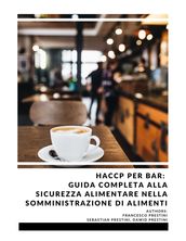 HACCP per Bar: Guida completa alla Sicurezza Alimentare nella Somministrazione di Alimenti