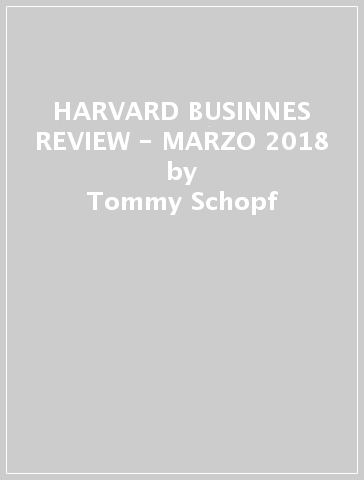 HARVARD BUSINNES REVIEW - MARZO 2018 - Tommy Schopf | 