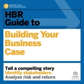 HBR Guide to Building Your Business Case