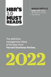 HBR s 10 Must Reads 2022: The Definitive Management Ideas of the Year from Harvard Business Review (with bonus article 