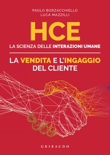 HCE. La scienza delle interazioni umane. La vendita e l'ingaggio del cliente - Paolo Borzacchiello - Luca Mazzilli