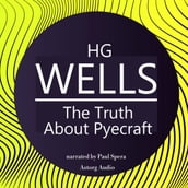 HG Wells : The Truth About Pyecraft