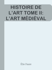 HISTOIRE DE L ART TOME II: L ART MÉDIÉVAL