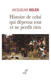 HISTOIRE DE CELUI QUI DEPENSA TOUT ET NE PERDIT RIEN