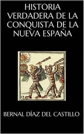 HISTORIA VERDADERA DE LA CONQUISTA DE LA NUEVA ESPAÑA