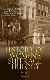 HISTORY OF WOMEN S SUFFRAGE Trilogy Part 1 (Illustrated)