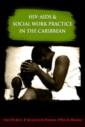 HIV-AIDS and Social Work Practice in the Caribbean: Theory, Issues and Innovation