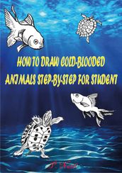 HOW TO DRAW COLD-BLOODED ANIMALS STEP-BY-STEP FOR STUDENT