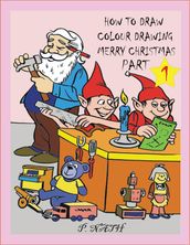 HOW TO DRAW COLOUR DRAWING MERRY CHRISTMAS PART 1