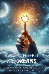 HOW TO INTEPRET YOUR DREAMS