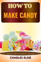 HOW TO MAKE CANDY