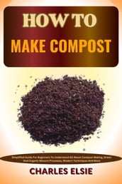 HOW TO MAKE COMPOST