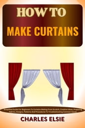 HOW TO MAKE CURTAINS