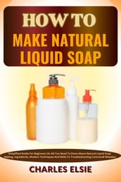 HOW TO MAKE NATURAL LIQUID SOAP