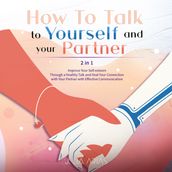 HOW TO TALK TO YOURSELF AND YOUR PARTNER (2 in 1)