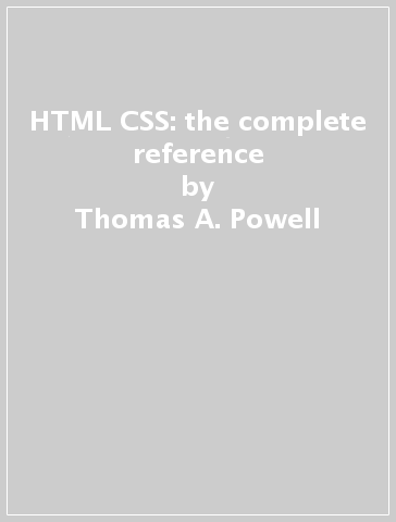 HTML & CSS: the complete reference - Thomas A. Powell