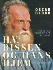 H.V. Bissen og hans hjem. Breve og erindringer 1857-1868