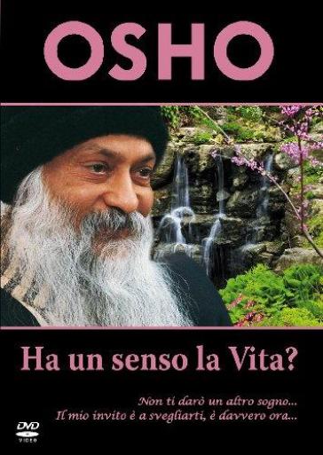 Ha un senso la vita? «Non ti darò un altro sogno... sto insistendo che tu ti devi svegliare. E davvero l'ora». DVD - Osho