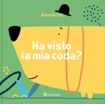 Ha visto la mia coda? Ediz. illustrata - Alberto Lot