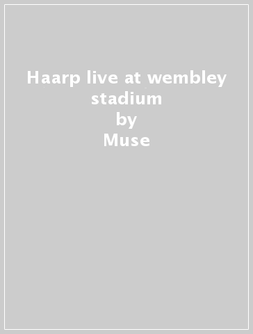 Haarp live at wembley stadium - Muse