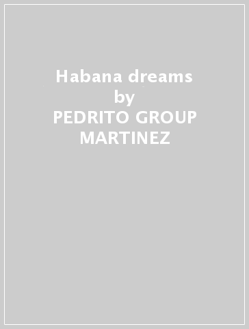 Habana dreams - PEDRITO -GROUP- MARTINEZ