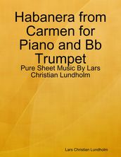 Habanera from Carmen for Piano and Bb Trumpet - Pure Sheet Music By Lars Christian Lundholm