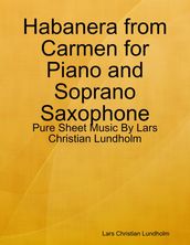 Habanera from Carmen for Piano and Soprano Saxophone - Pure Sheet Music By Lars Christian Lundholm