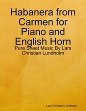 Habanera from Carmen for Piano and English Horn - Pure Sheet Music By Lars Christian Lundholm