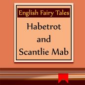 Habetrot and Scantlie Mab