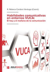 Habilidades comunicativas en entornos VUCA: El hoy y el mañana de la comunicación